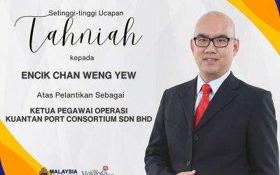02 Julai 2025: Tahniah Encik Chan Weng Yew Atas Pelantikan Beliau Sebagai Ketua Pegawai Operasi, Kuantan Port Consortium Sdn. Bhd.